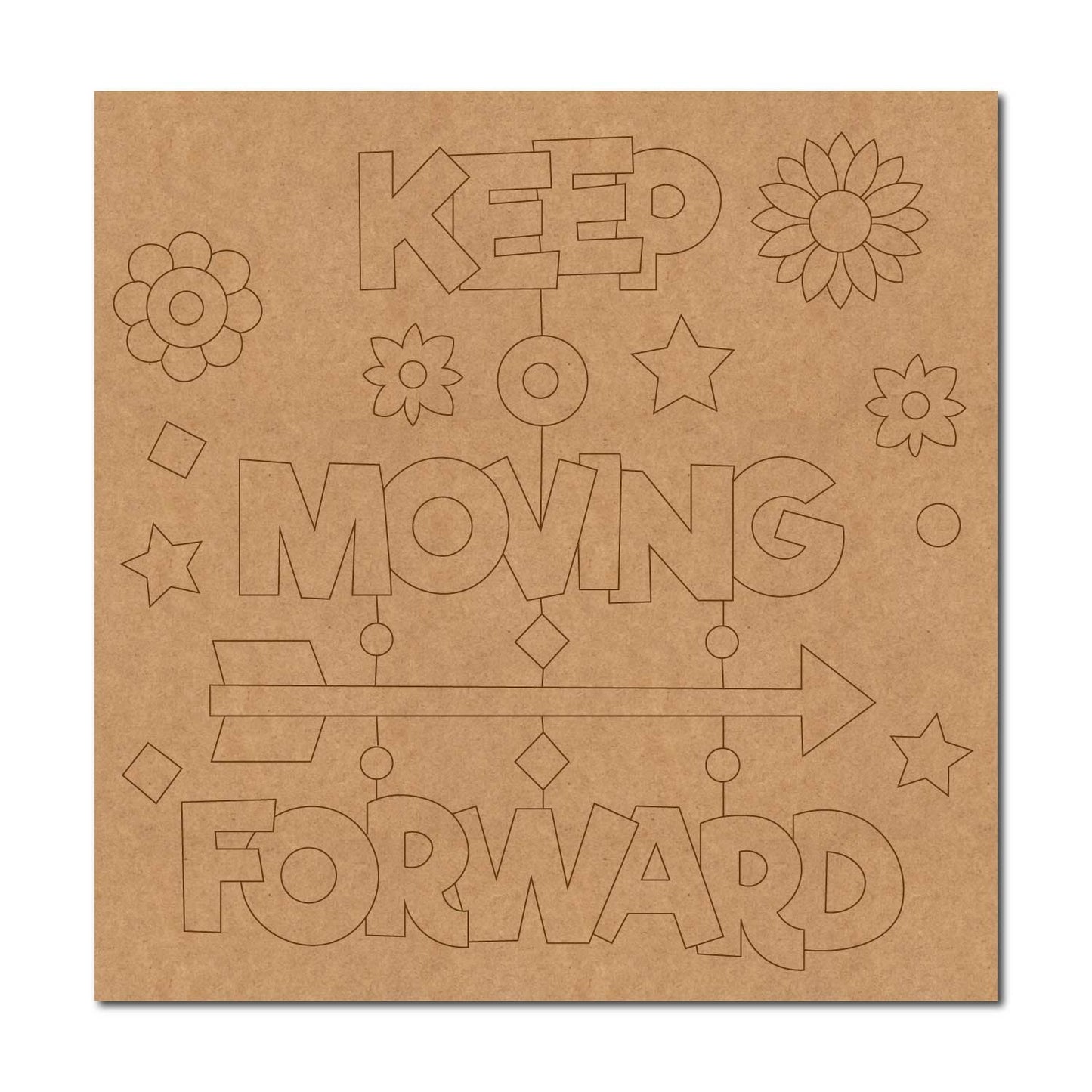 Keep Moving Forward Pre Marked Square MDF Design 1