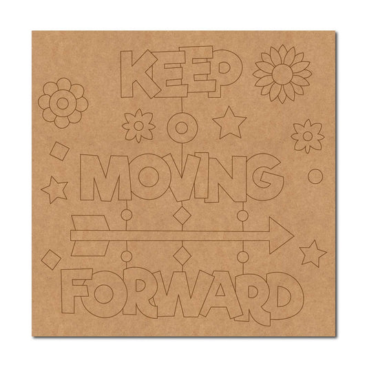 Keep Moving Forward Pre Marked Square MDF Design 1