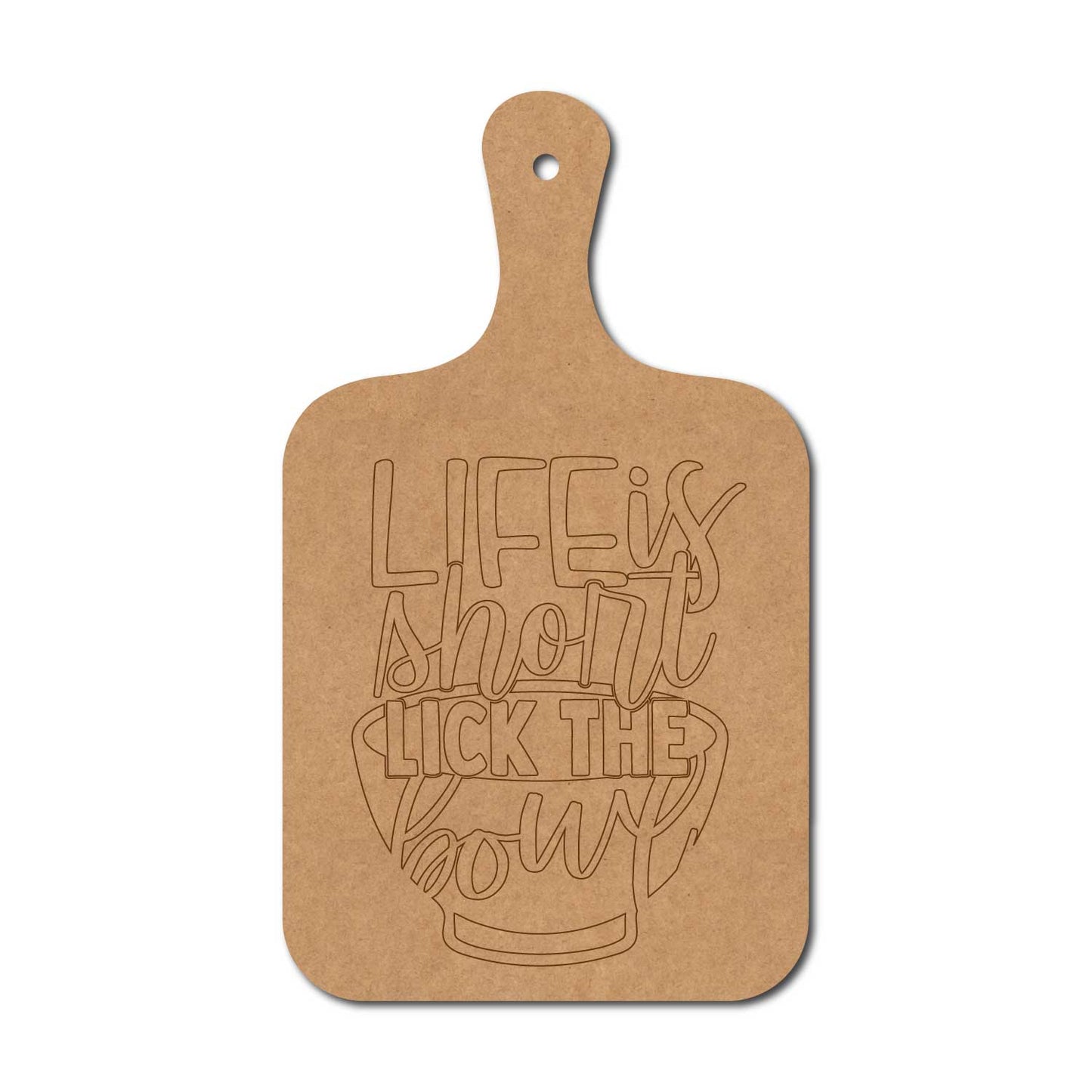Life Is Short Lick The Bowl Pre Marked Chopping Board MDF Design 1