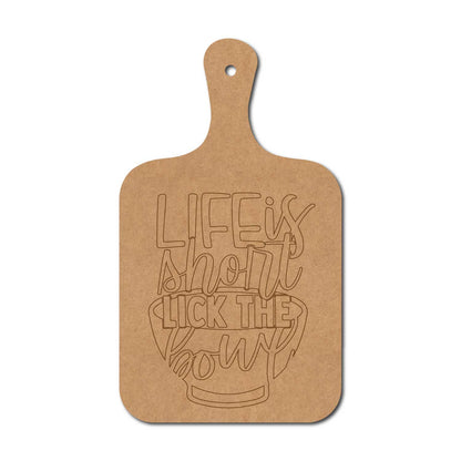 Life Is Short Lick The Bowl Pre Marked Chopping Board MDF Design 1