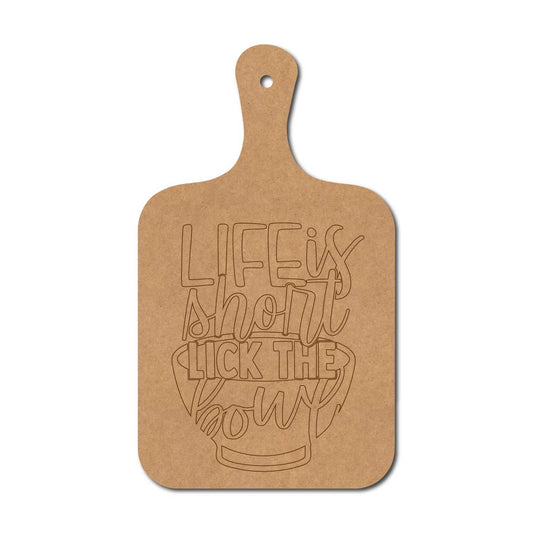 Life Is Short Lick The Bowl Pre Marked Chopping Board MDF Design 1