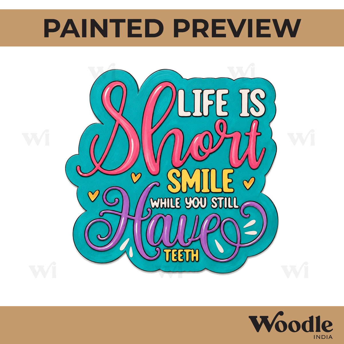 Life Is Short Smile While You Still Have Teeth Quote Pre Marked MDF Design 1