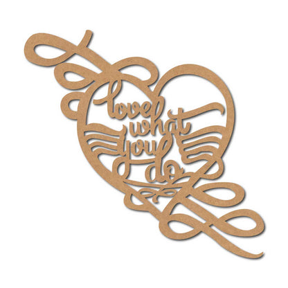 Love What You Do Heart Cutout MDF Design 1