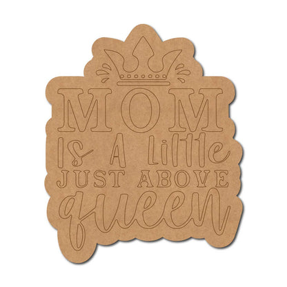 Mom Is A Little Just Above Queen Quote Pre Marked MDF Design 1