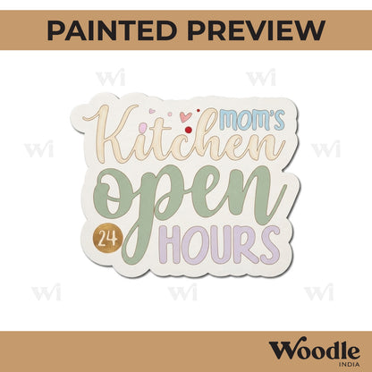 Mom's Kitchen Open 24 Hours Quote Pre Marked MDF Design 1