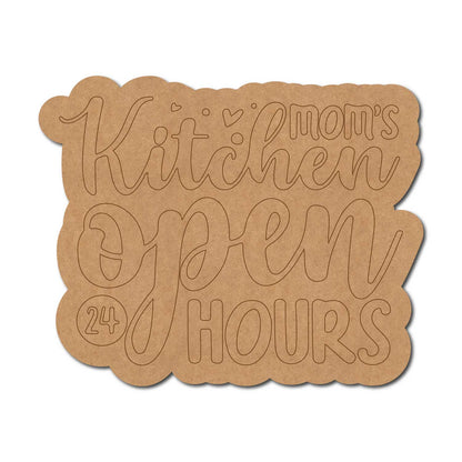Mom's Kitchen Open 24 Hours Quote Pre Marked MDF Design 1