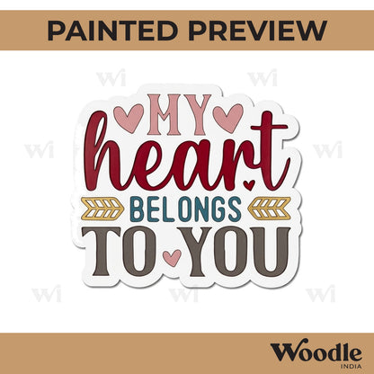 My Heart Belongs To You Quote Pre Marked MDF Design 1