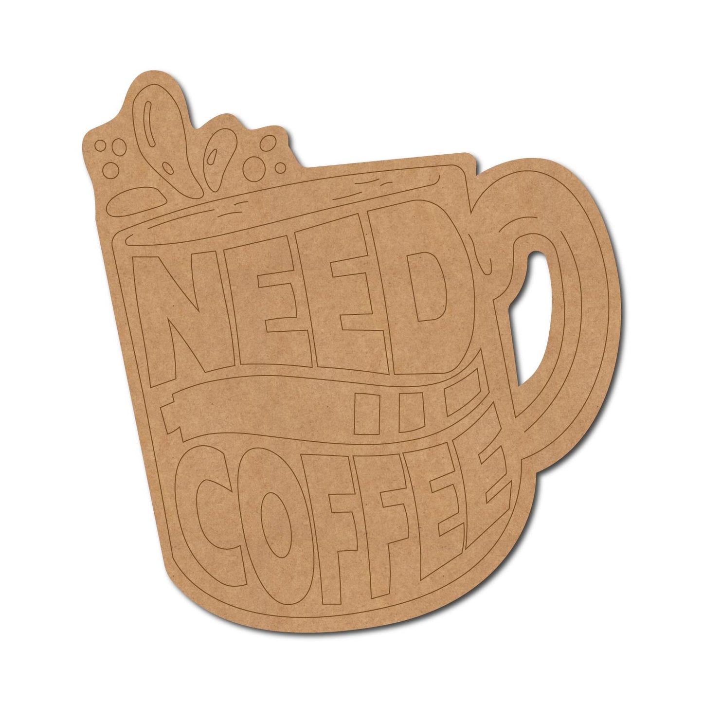 Need Coffee Cup Pre Marked MDF Design 1