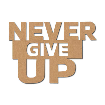 Never Give Up Cutout MDF Design 1