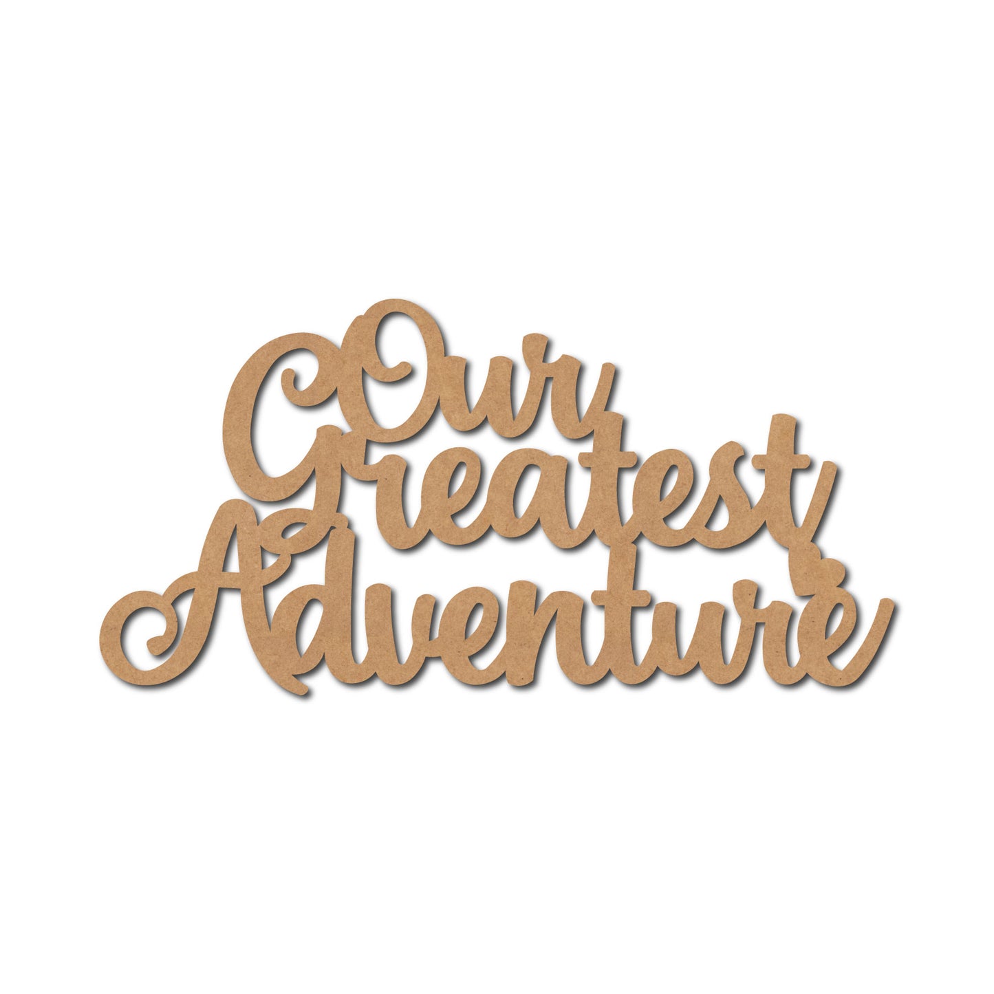Our Greatest Adventure Text Cutout MDF Design 1