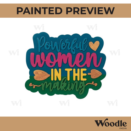 Powerful Women In The Making Quote Pre Marked MDF Design 1