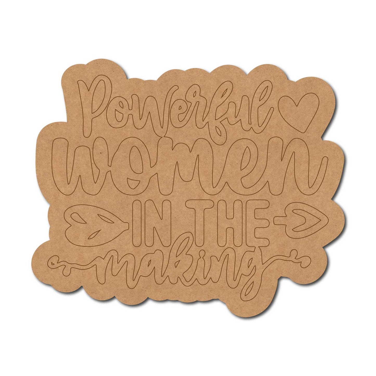 Powerful Women In The Making Quote Pre Marked MDF Design 1