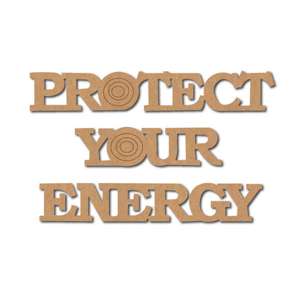 Protect Your Energy Text Pre Marked MDF Design 1