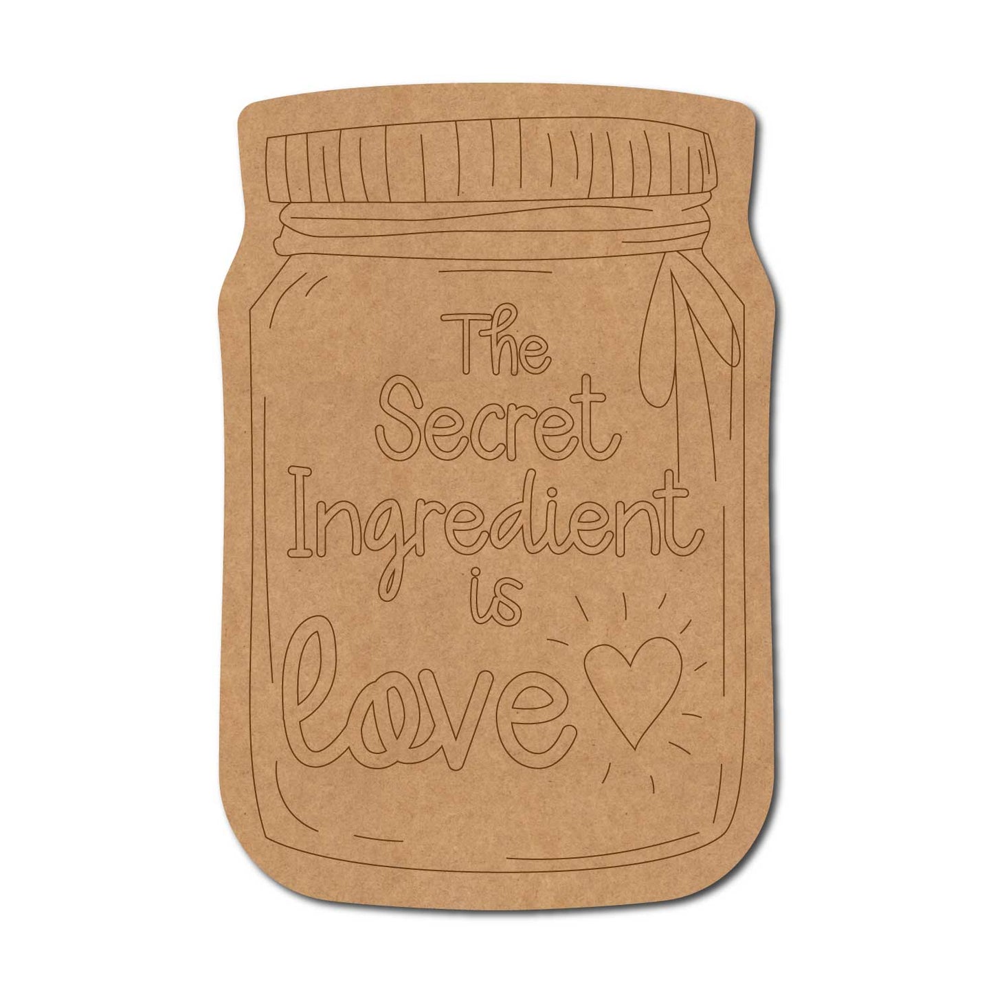 Secret Ingredient Is Love Mason Jar Pre Marked Base MDF Design 1
