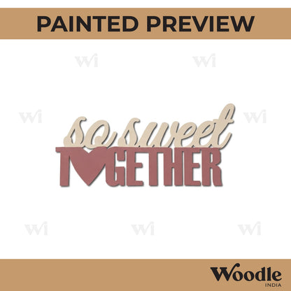 So Sweet Together Cutout MDF Design 1