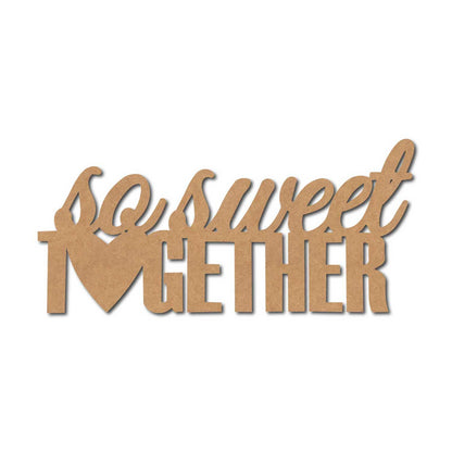 So Sweet Together Cutout MDF Design 1