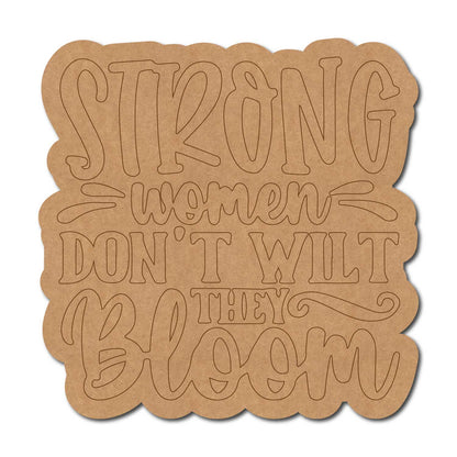 Strong Women Don't Wilt They Bloom Quote Pre Marked MDF Design 1