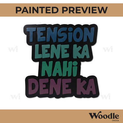 Tension Lene Ka Nahi Dene Ka Text Pre Marked MDF Design 1