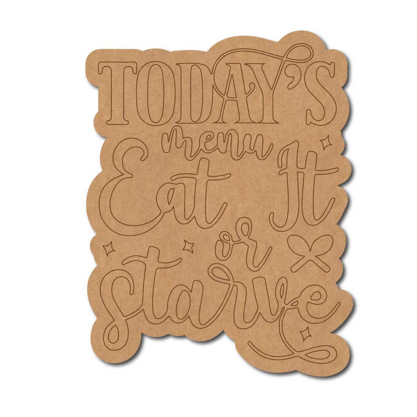 Today's Menu Take It Or Leave It Quote Pre Marked MDF Design 1