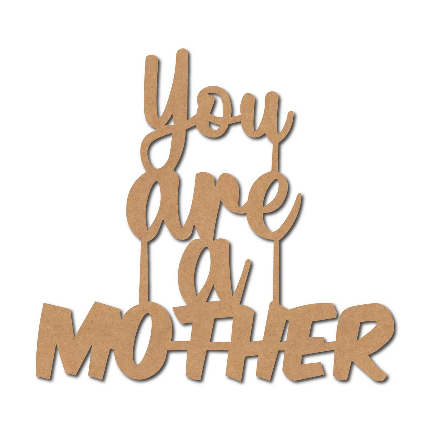 You Are A Mother Cutout MDF Design 1