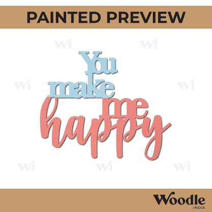 You Make Me Happy Cutout MDF Design 1